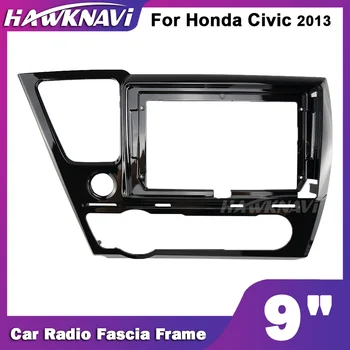 Hawknavi 9 Tommer 2 Din Bil Radio Ramme For Honda Civic 2013 Automotive Stereo Fascia Ramme Panel Plade Dash Installation Kit